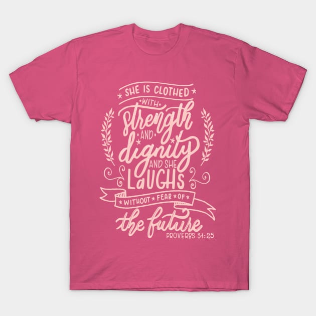 Strengh & Dignity - Proverbs 31 25 women faith christian T-Shirt by papillon